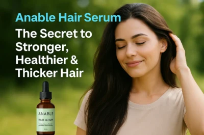 Anable Hair Serum: The Secret to Stronger, Healthier & Thicker Hair