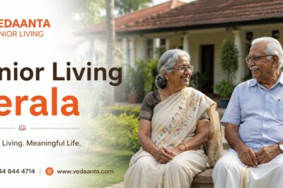 Senior Living Kerala with Healthcare, Safety and Community